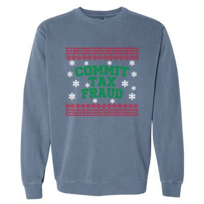 Commit Tax Fraud Ugly Christmas Tacky Holiday Garment-Dyed Sweatshirt