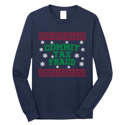 Commit Tax Fraud Ugly Christmas Tacky Holiday Long Sleeve Shirt