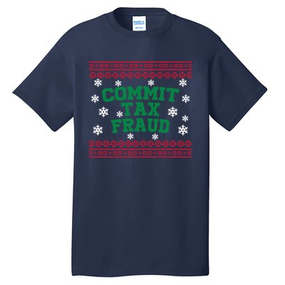 Commit Tax Fraud Ugly Christmas Tacky Holiday Tall T-Shirt