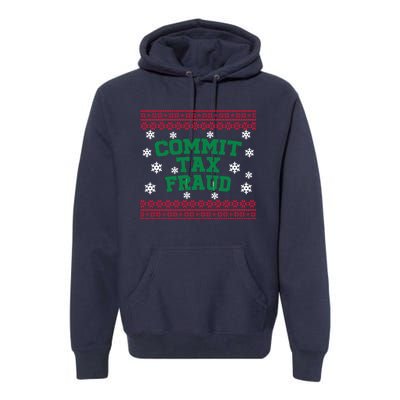 Commit Tax Fraud Ugly Christmas Tacky Holiday Premium Hoodie