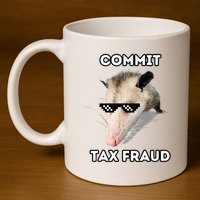 Commit Tax Fraud 11oz C Handle Ceramic Mug
