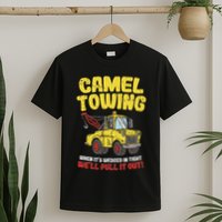 Camel Towing Funny Crude Tow Truck Recovery Workers Gift T-Shirt