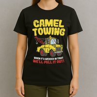 Camel Towing Funny Crude Tow Truck Recovery Workers Gift T-Shirt