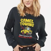 Camel Towing Funny Crude Tow Truck Recovery Workers Gift Cropped Pullover Crew