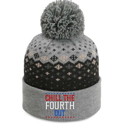 Chill The Fourth Out Funny 4th Of July The Baniff Cuffed Pom Beanie