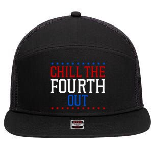 Chill The Fourth Out Funny 4th Of July 7 Panel Mesh Trucker Snapback Hat