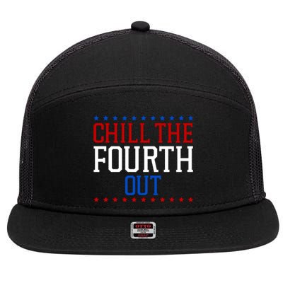 Chill The Fourth Out Funny 4th Of July 7 Panel Mesh Trucker Snapback Hat