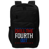 Chill The Fourth Out Funny 4th Of July Impact Tech Backpack