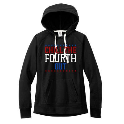 Chill The Fourth Out Funny 4th Of July Women's Fleece Hoodie