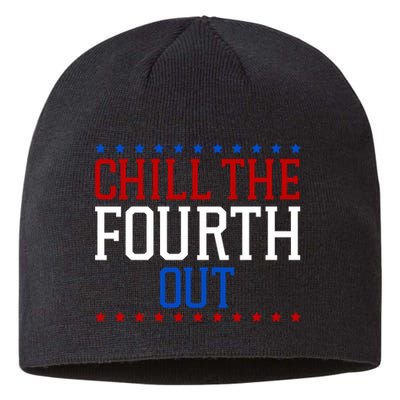 Chill The Fourth Out Funny 4th Of July Sustainable Beanie