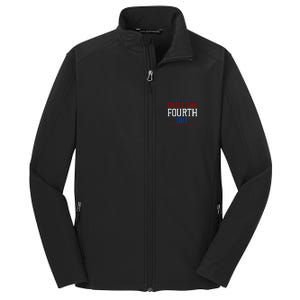 Chill The Fourth Out Funny 4th Of July Core Soft Shell Jacket