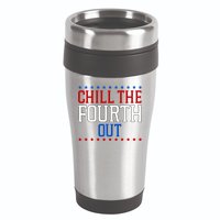 Chill The Fourth Out Funny 4th Of July 16oz Travel Tumbler