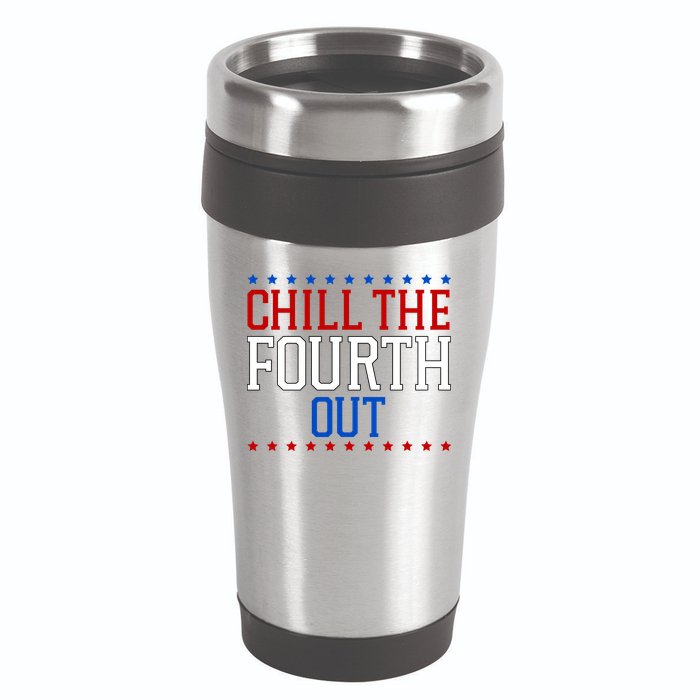 Chill The Fourth Out Funny 4th Of July 16oz Travel Tumbler