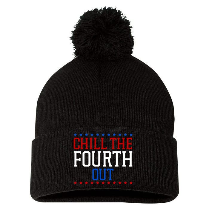 Chill The Fourth Out Funny 4th Of July Pom Pom 12in Knit Beanie
