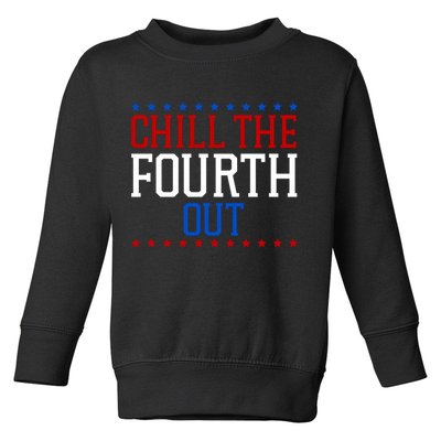 Chill The Fourth Out Funny 4th Of July Toddler Sweatshirt