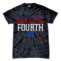Chill The Fourth Out Funny 4th Of July Tie-Dye T-Shirt
