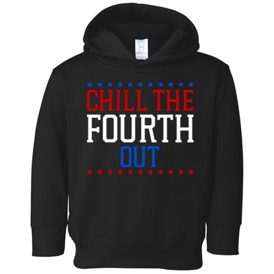 Chill The Fourth Out Funny 4th Of July Toddler Hoodie