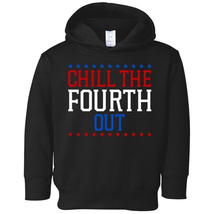Chill The Fourth Out Funny 4th Of July Toddler Hoodie