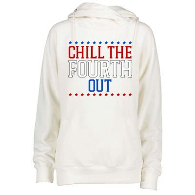 Chill The Fourth Out Funny 4th Of July Womens Funnel Neck Pullover Hood