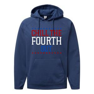 Chill The Fourth Out Funny 4th Of July Performance Fleece Hoodie