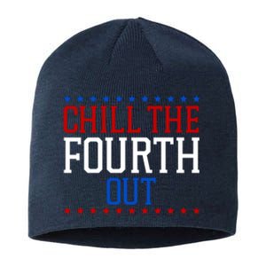 Chill The Fourth Out Funny 4th Of July Sustainable Beanie