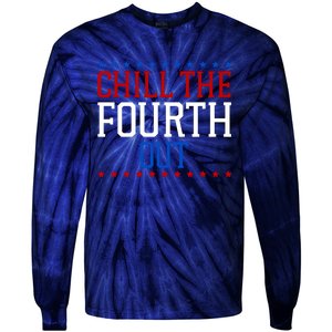 Chill The Fourth Out Funny 4th Of July Tie-Dye Long Sleeve Shirt