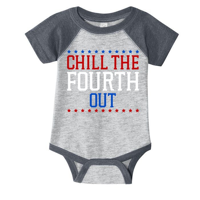 Chill The Fourth Out Funny 4th Of July Infant Baby Jersey Bodysuit