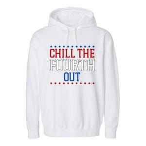 Chill The Fourth Out Funny 4th Of July Garment-Dyed Fleece Hoodie