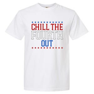 Chill The Fourth Out Funny 4th Of July Garment-Dyed Heavyweight T-Shirt