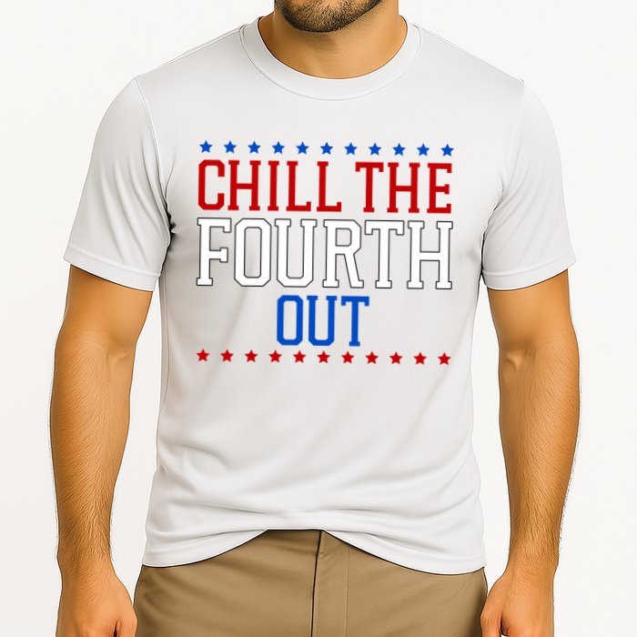 Chill The Fourth Out Funny 4th Of July Performance Shirt