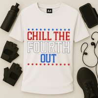 Chill The Fourth Out Funny 4th Of July Performance Shirt