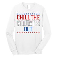 Chill The Fourth Out Funny 4th Of July Long Sleeve Shirt