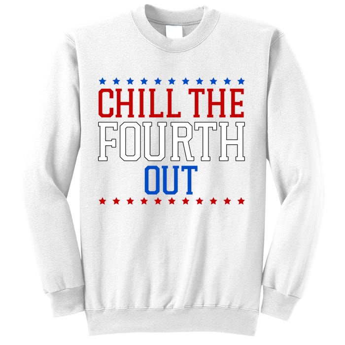 Chill The Fourth Out Funny 4th Of July Sweatshirt