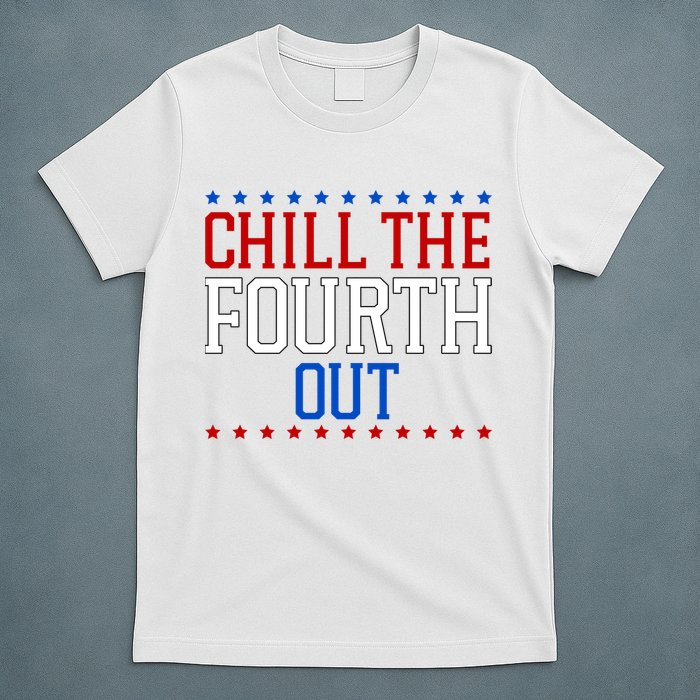 Chill The Fourth Out Funny 4th Of July T-Shirt