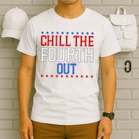 Chill The Fourth Out Funny 4th Of July T-Shirt