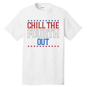 Chill The Fourth Out Funny 4th Of July Tall T-Shirt