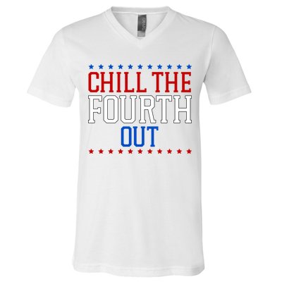 Chill The Fourth Out Funny 4th Of July V-Neck T-Shirt