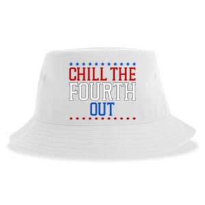 Chill The Fourth Out Funny 4th Of July Sustainable Bucket Hat