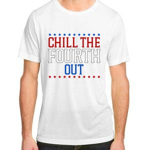 Chill The Fourth Out Funny 4th Of July Adult ChromaSoft Performance T-Shirt