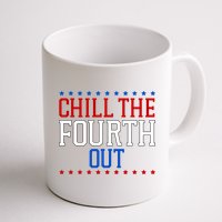 Chill The Fourth Out Funny 4th Of July Mug