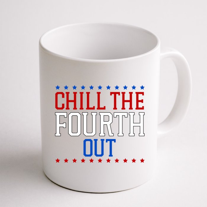 Chill The Fourth Out Funny 4th Of July Mug