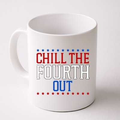 Chill The Fourth Out Funny 4th Of July Mug
