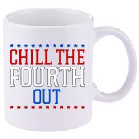 Chill The Fourth Out Funny 4th Of July 11oz C Handle Ceramic Mug