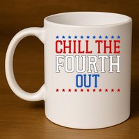 Chill The Fourth Out Funny 4th Of July 11oz C Handle Ceramic Mug