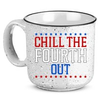 Chill The Fourth Out Funny 4th Of July 15oz Campfire Ceramic Mug