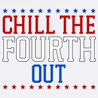 Chill The Fourth Out Funny 4th Of July Flat Bill Trucker Hat