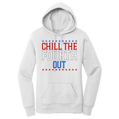 Chill The Fourth Out Funny 4th Of July Women's Pullover Hoodie