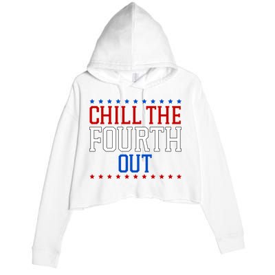 Chill The Fourth Out Funny 4th Of July Crop Fleece Hoodie