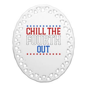 Chill The Fourth Out Funny 4th Of July Ceramic Oval Ornament