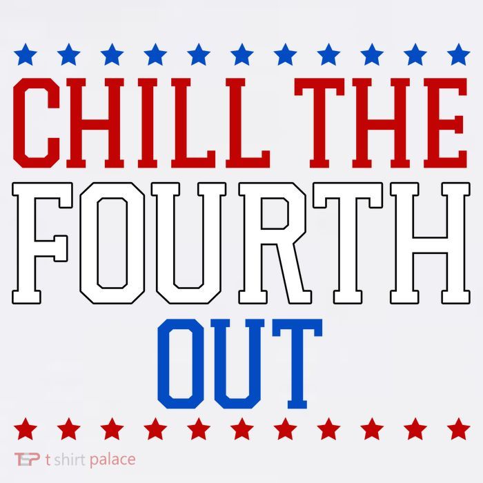 Chill The Fourth Out Funny 4th Of July Poster